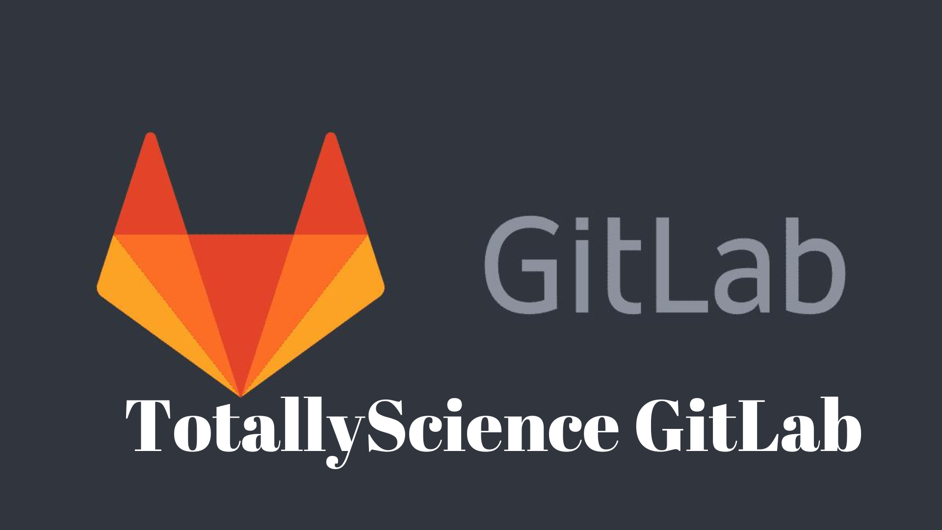 Exploiting Complete Science’s Power GitLab: A Centre for Joint Research